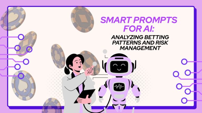 Smart Prompts for AI: Analyzing Betting Patterns and Risk Management