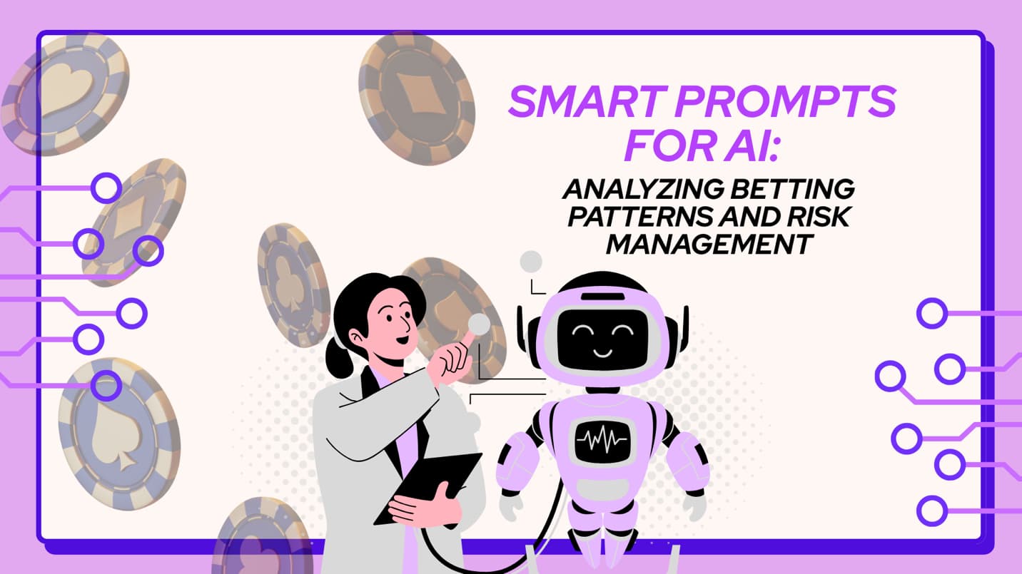 Smart Prompts for AI: Analyzing Betting Patterns and Risk Management